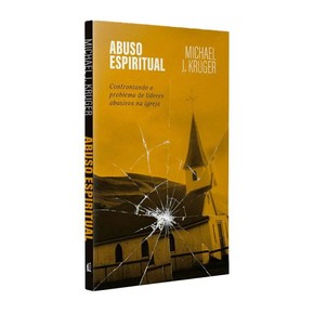 Abuso Espiritual | Michael J. Kruger