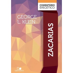 Zacarias: comentário exegético | George L. Klein