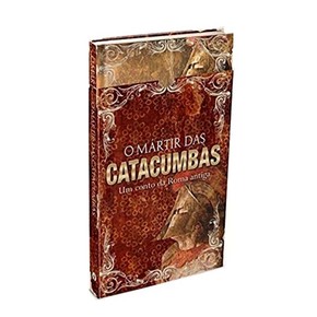 O Mártir Das Catacumbas