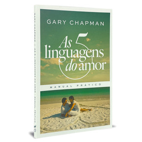 As 5 linguagens do amor | Manual Pratico - Gary Chapman
