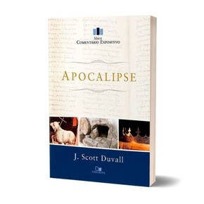 Apocalipse: Série Comentário Expositivo - J. Scott Duvall