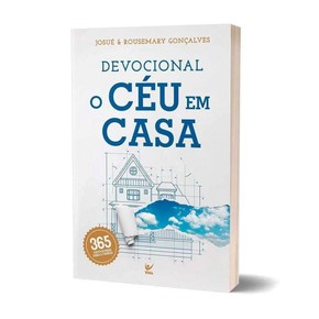 Devocional O Céu Em Casa - Josué e Rousemary Gonçalves