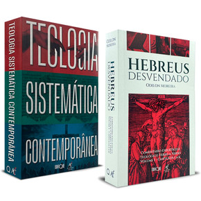 Combo Hebreus Desvendado + Teologia Sistemática Contemporânea