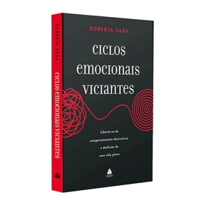 Ciclos Emocionais Viciantes | Roberta Sara