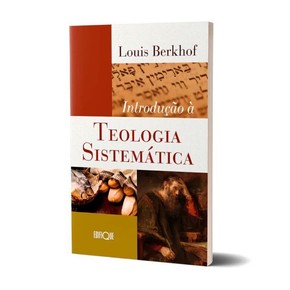 Introdução À Teologia Sistemática - Louis Berkhof
