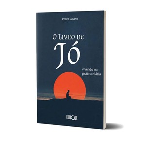 O Livro De Jó: Vivendo Na Prática Diária - Pedro Suliano