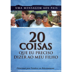 20 Coisas Que Eu Preciso Dizer ao Meu Filho - Devocional
