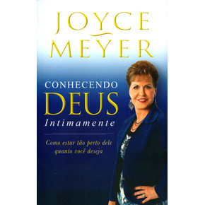 Conhecendo Deus Intimamente - Joyce Meyer