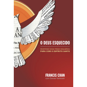 O Deus Esquecido - Francis Chan