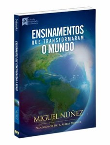 Ensinamentos Que Transformaram o Mundo - Miguel Nunez
