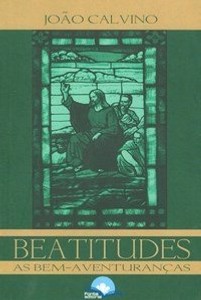 Beatitudes - As Bem-aventuranças - João Calvino