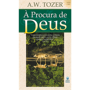 À Procura de Deus - A. W. Tozer