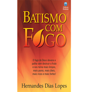 Batismo com Fogo - Hernandes Dias Lopes