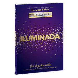 Iluminada - Inspirado no Filme Mais Que Vencedores - Priscilla Shirer