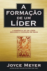 A Formação de Um Líder - Joyce Meyer