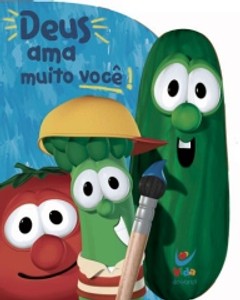 Deus ama muito você! - Os Vegetais