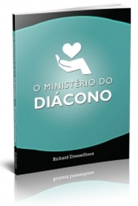 O Ministério do Diácono - Richard Dresselhaus