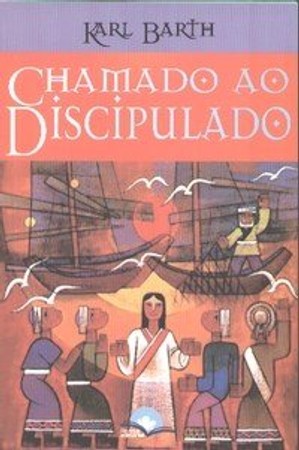 Chamado ao Discipulado - Karl Barth