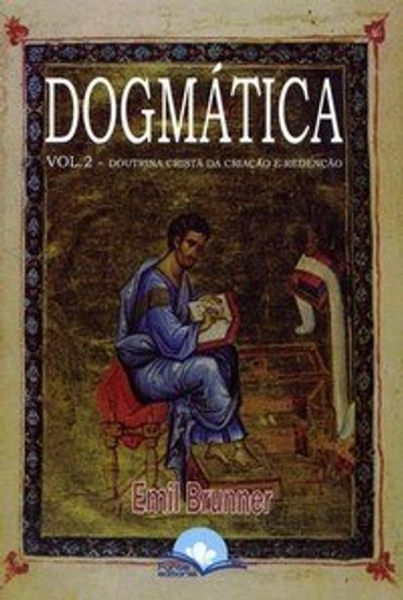 Dogmática - Vol. 2 - Emil Brunner
