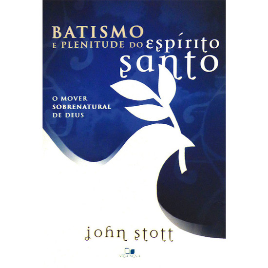 Batismo e Plenitude do Espírito Santo - John Stott