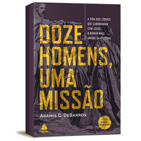 Doze homens, Uma Missão - Aramis C. De Barros