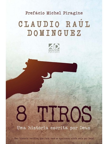 Oito Tiros - Claudio Raul Dominguez