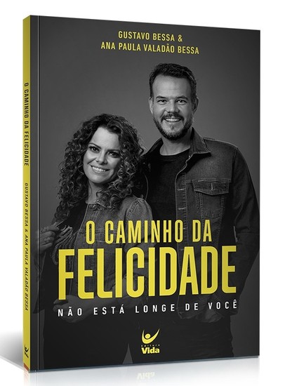 O caminho da felicidade - Gustavo Bessa e Ana Paula Valadão 