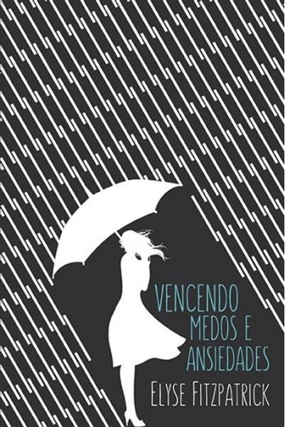 Foto Vencendo Medos e Ansiedades - Elyse Fitzpatrick
