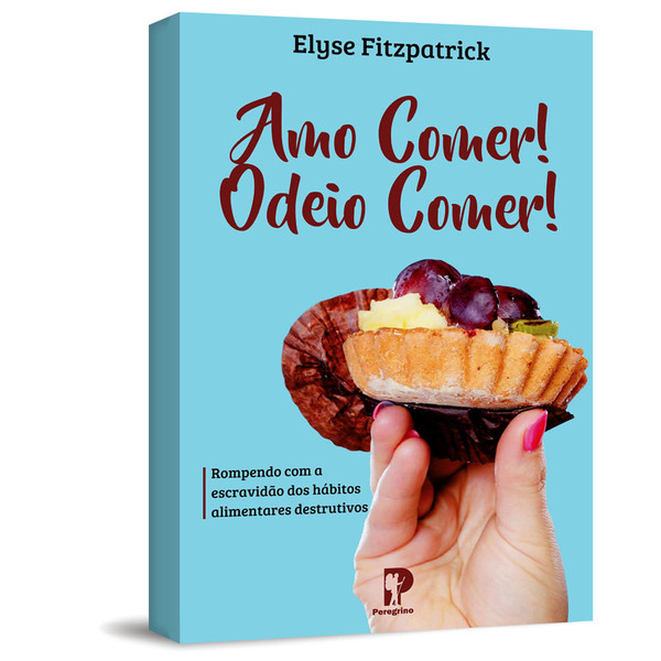 Foto Amo Comer! Odeio Comer! - Elyse Fitzpatrick