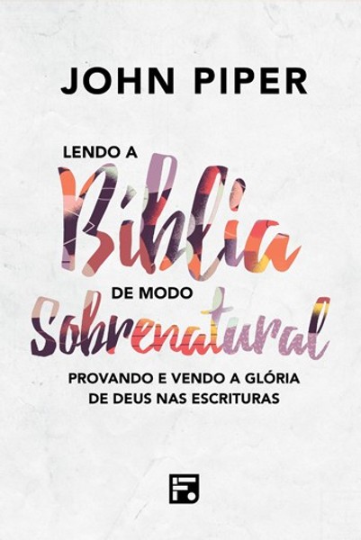 Foto Lendo a Bíblia de Modo Sobrenatural - John Piper