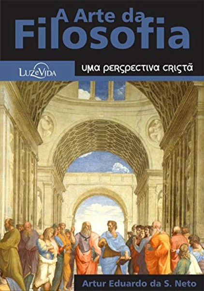 Foto A Arte da filosofia: Uma Perspectiva Cristã - Artur Eduardo da S. Neto