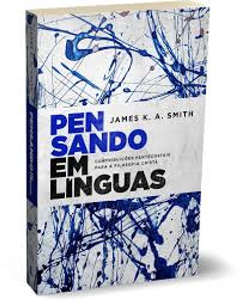 Foto Pensando Em Línguas: Contribuições pentecostais para a filosofia cristã - James K. A. Smith