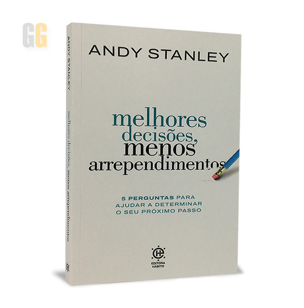 Melhores Decisões, Menos Arrependimento | Andy Stanley