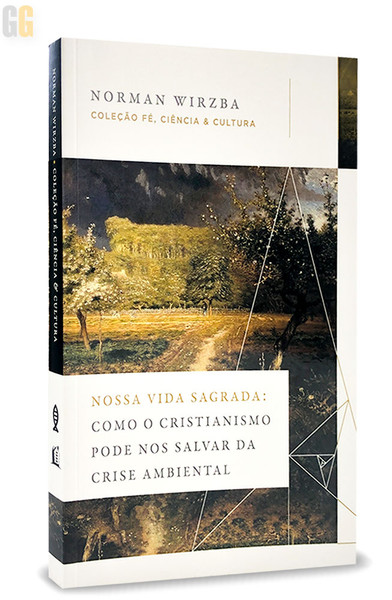 Foto Nossa vida sagrada: Como o Cristianismo pode nos salvar da crise ambiental