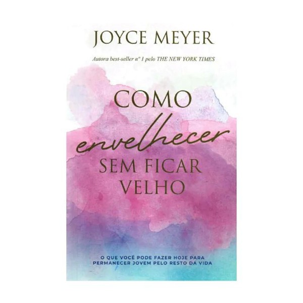 Foto Como Envelhecer Sem Ficar Velho - Joyce Meyer
