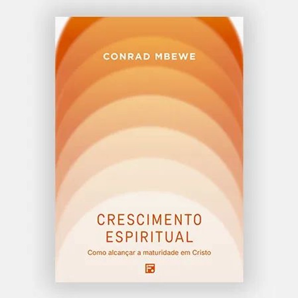 Foto Crescimento Espiritual: Como alcançar a Maturidade em Cristo