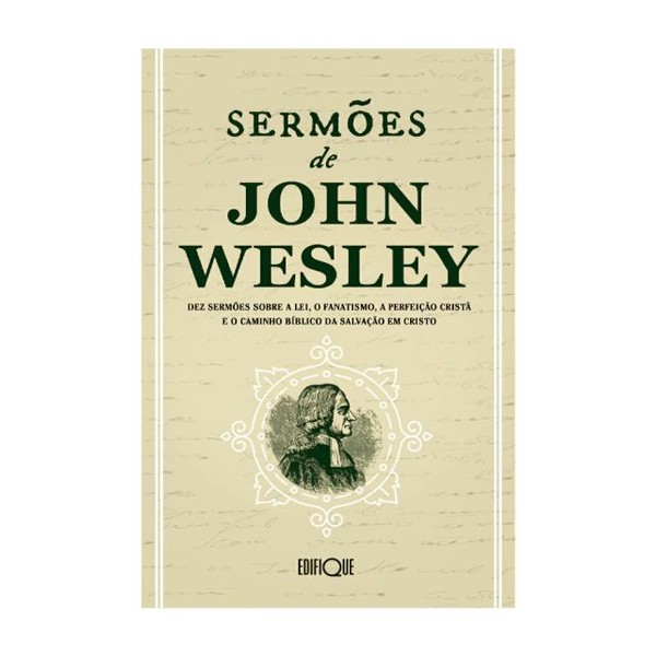 Foto Sermões De John Wesley - Dez Sermões Sobre A Lei, O Fanatismo, A Perfeição Cristã E O Caminho Bíblico Da Salvação