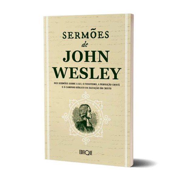 Foto Sermões De John Wesley - Dez Sermões Sobre A Lei, O Fanatismo, A Perfeição Cristã E O Caminho Bíblico Da Salvação