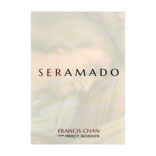 Foto Livro Ser Amado | Francis Chan, Mercy Gordon
