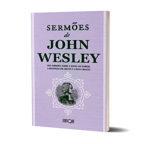 Foto Sermões de John Wesley | Dez sermões sobre a queda do homem, a redenção em Cristo e a nova criação