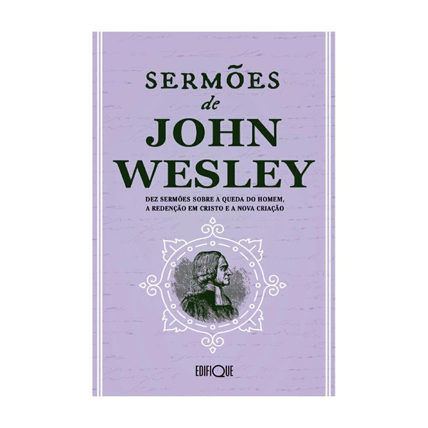 Foto Sermões de John Wesley | Dez sermões sobre a queda do homem, a redenção em Cristo e a nova criação
