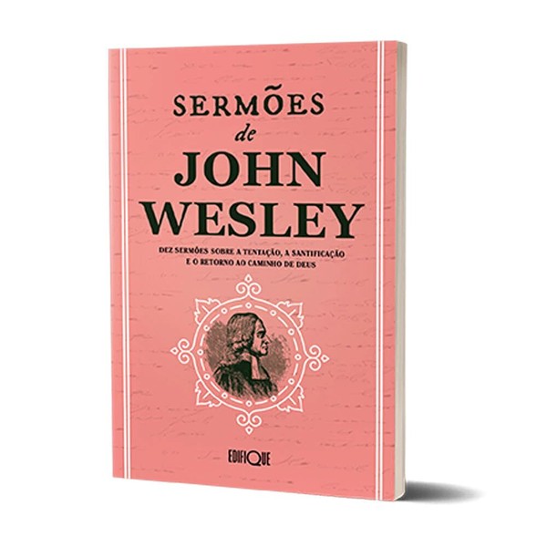 Foto Sermões de John Wesley | Dez sermões sobre s tentação, a santificação e o retorno ao caminho de Deus