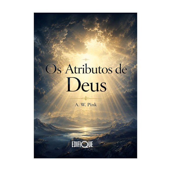 Foto Os Atributos De Deus | A. W. Pink