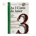 As 3 Cores do Amor (DNI) | Christian A. Schwarz