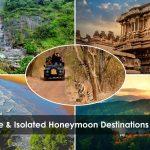 5 Unique & Isolated Honeymoon Destinations In India