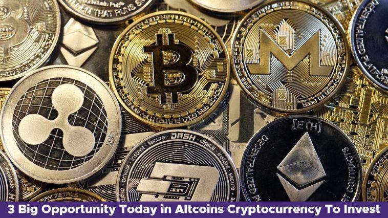 3 Big Opportunity Today in Altcoins Cryptocurrency To Invest