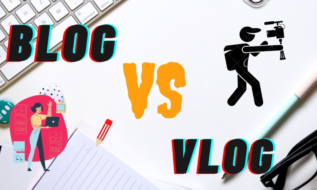 The Difference Between A Vlog And A Blog