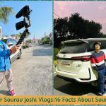 Youtuber Sourav Joshi Vlogs:16 Facts About Sourav Joshi