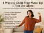4 Ways to Cheer Your Mood Up If You Live Alone