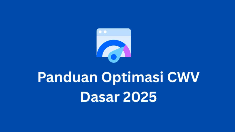 Menguasai Core Web Vitals: Panduan Optimasi Teknis